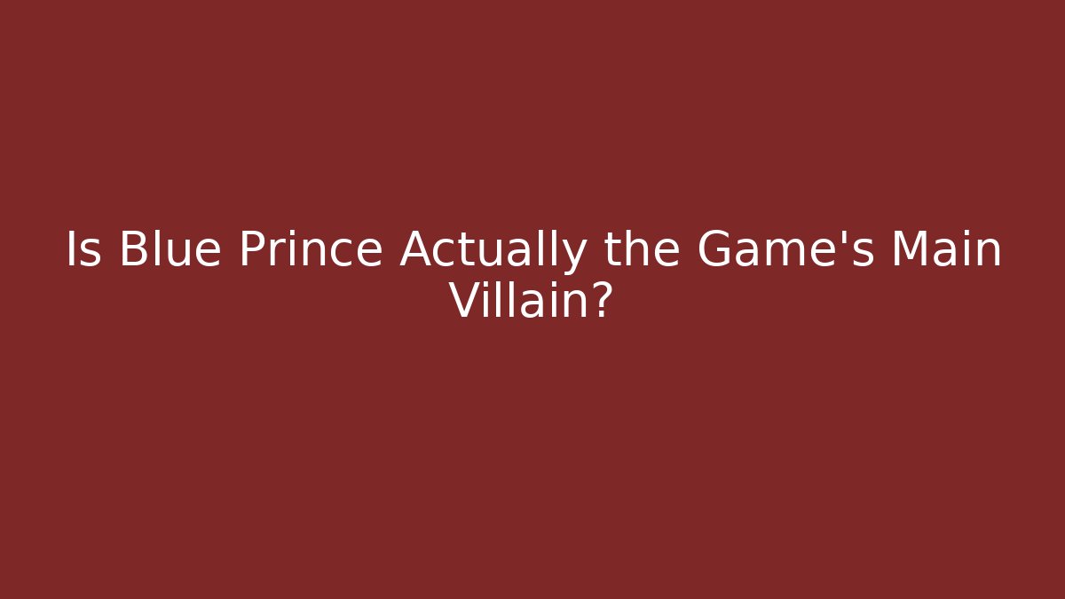 Is Blue Prince Actually the Game's Main Villain?
