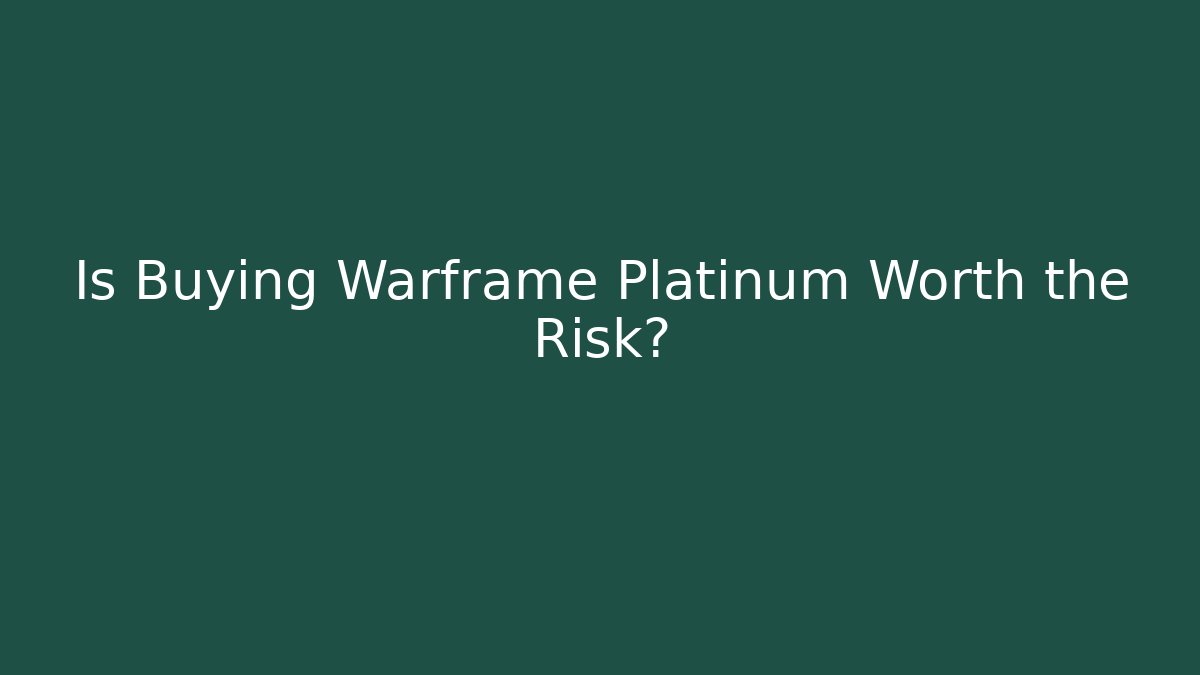 Is Buying Warframe Platinum Worth the Risk?