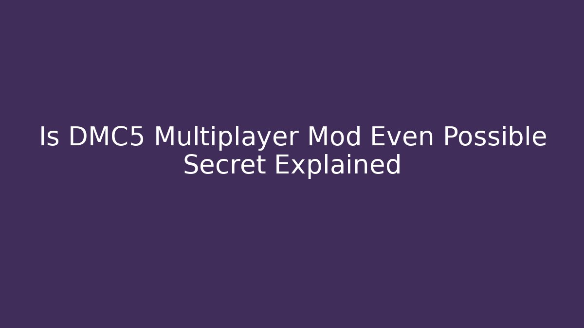 Is DMC5 Multiplayer Mod Even Possible Secret Explained