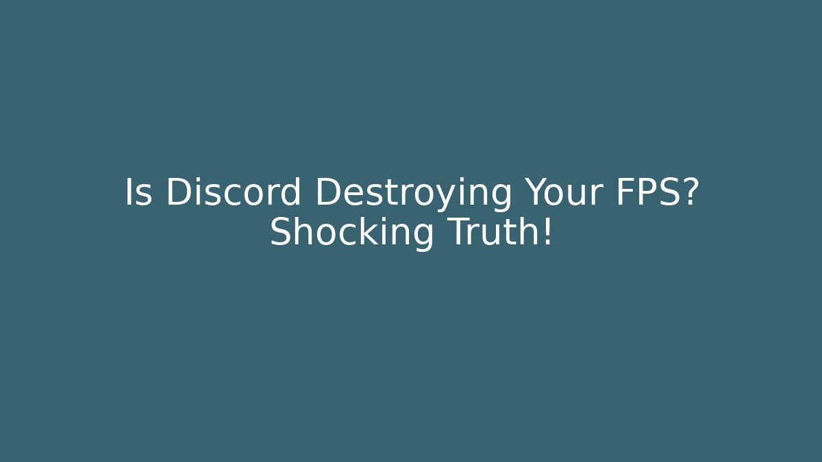 Is Discord Destroying Your FPS? Shocking Truth! - NADclinic