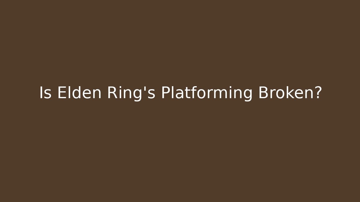 Is Elden Ring’s Platforming Broken?
