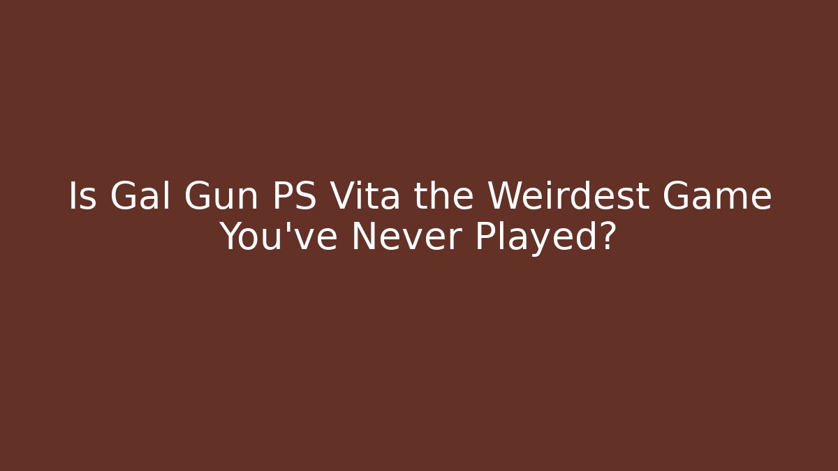 Is Gal Gun PS Vita the Weirdest Game You’ve Never Played?