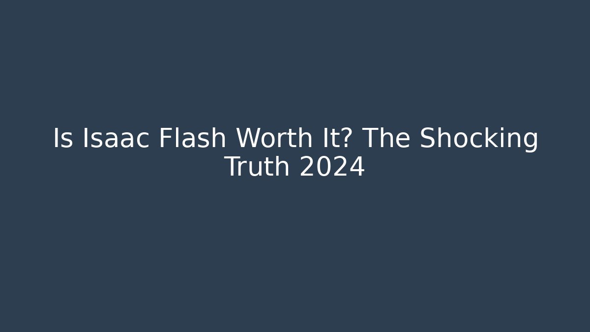 Is Isaac Flash Worth It? The Shocking Truth 2024 - NADclinic