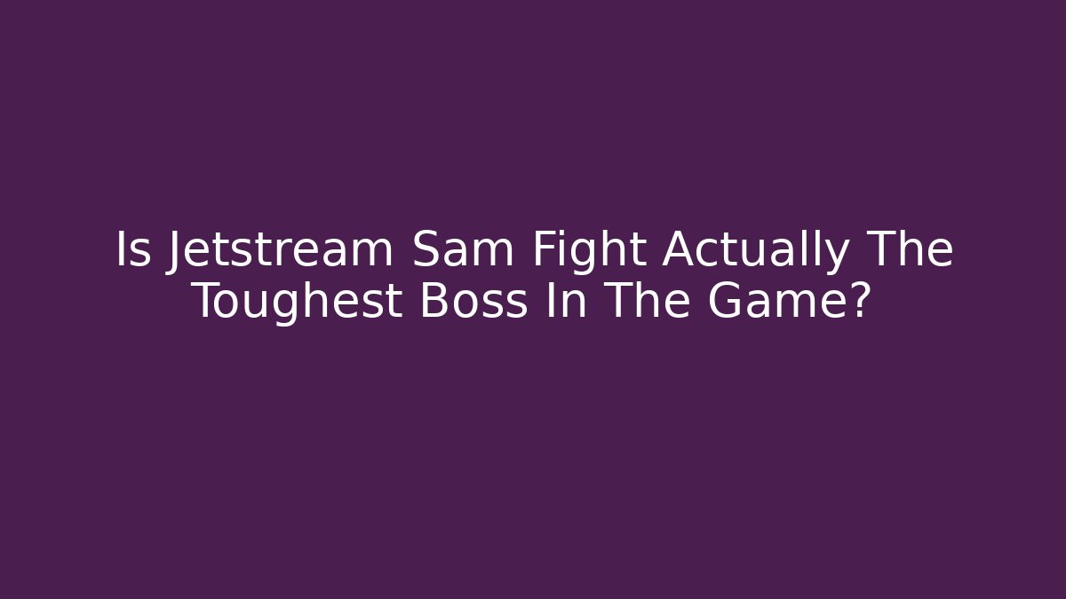 Is Jetstream Sam Fight Actually The Toughest Boss In The Game?