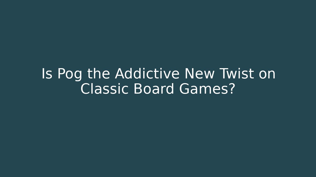 Is Pog the Addictive New Twist on Classic Board Games?
