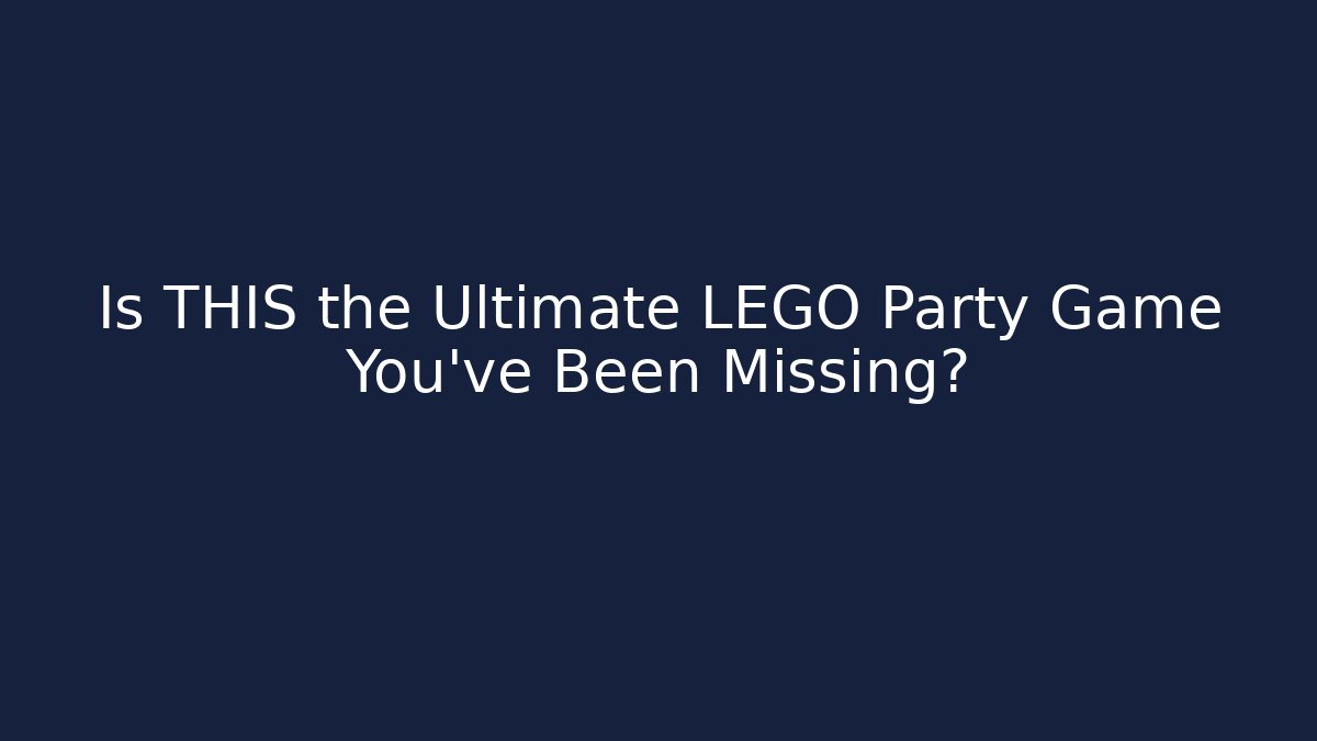 Is THIS the Ultimate LEGO Party Game You've Been Missing? - NADclinic
