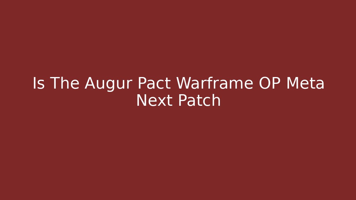 Is The Augur Pact Warframe OP Meta Next Patch - NADclinic