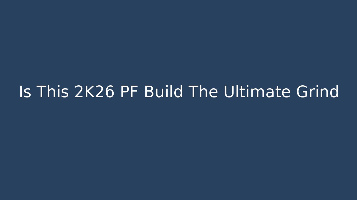 Is This 2K26 PF Build The Ultimate Grind