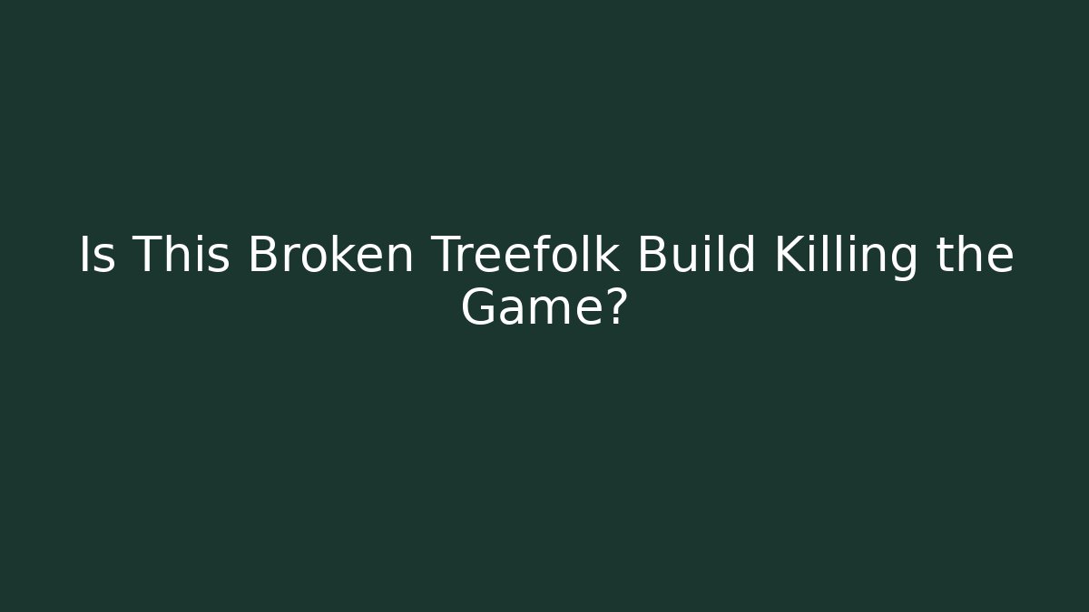 Is This Broken Treefolk Build Killing the Game? - NADclinic
