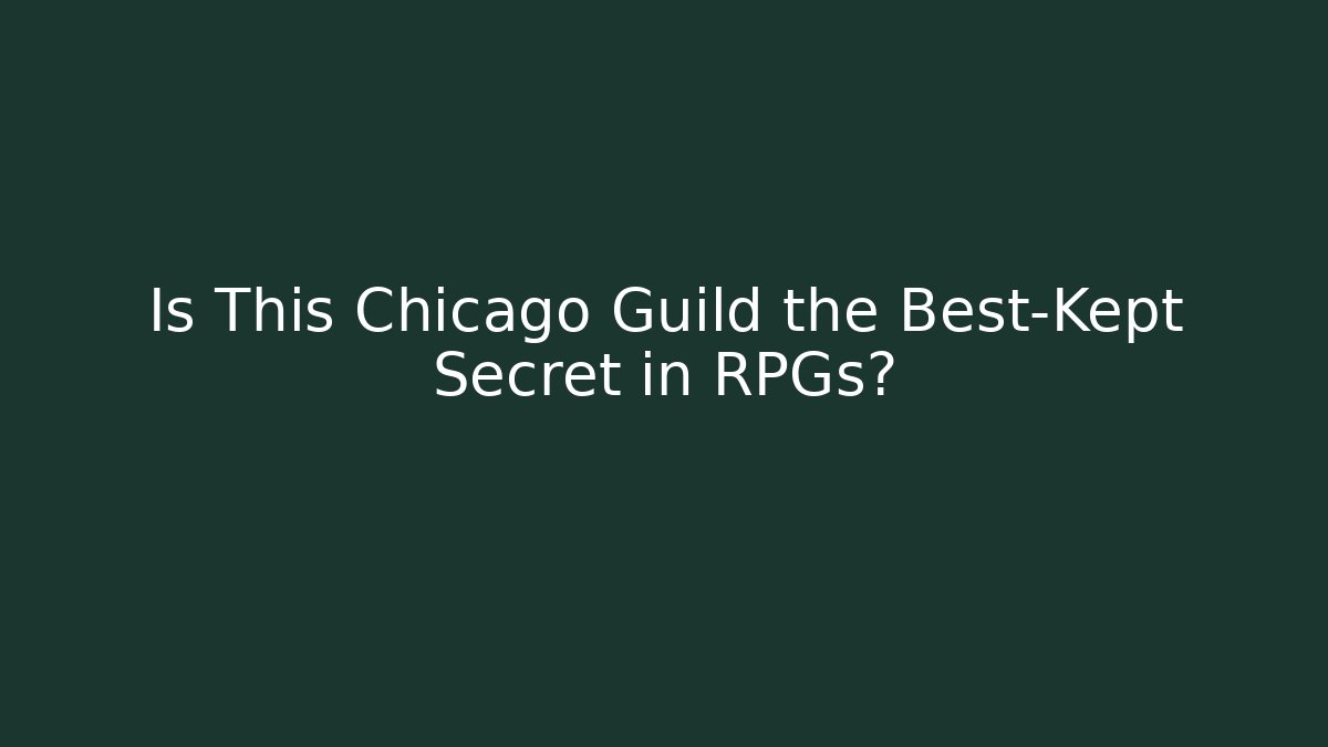 Is This Chicago Guild the Best-Kept Secret in RPGs?