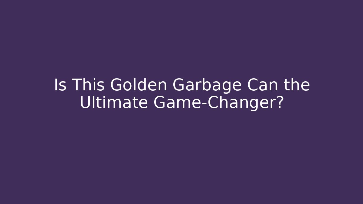 Is This Golden Garbage Can the Ultimate Game-Changer?