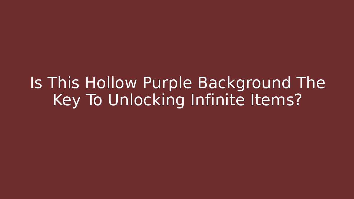 Is This Hollow Purple Background The Key To Unlocking Infinite Items?