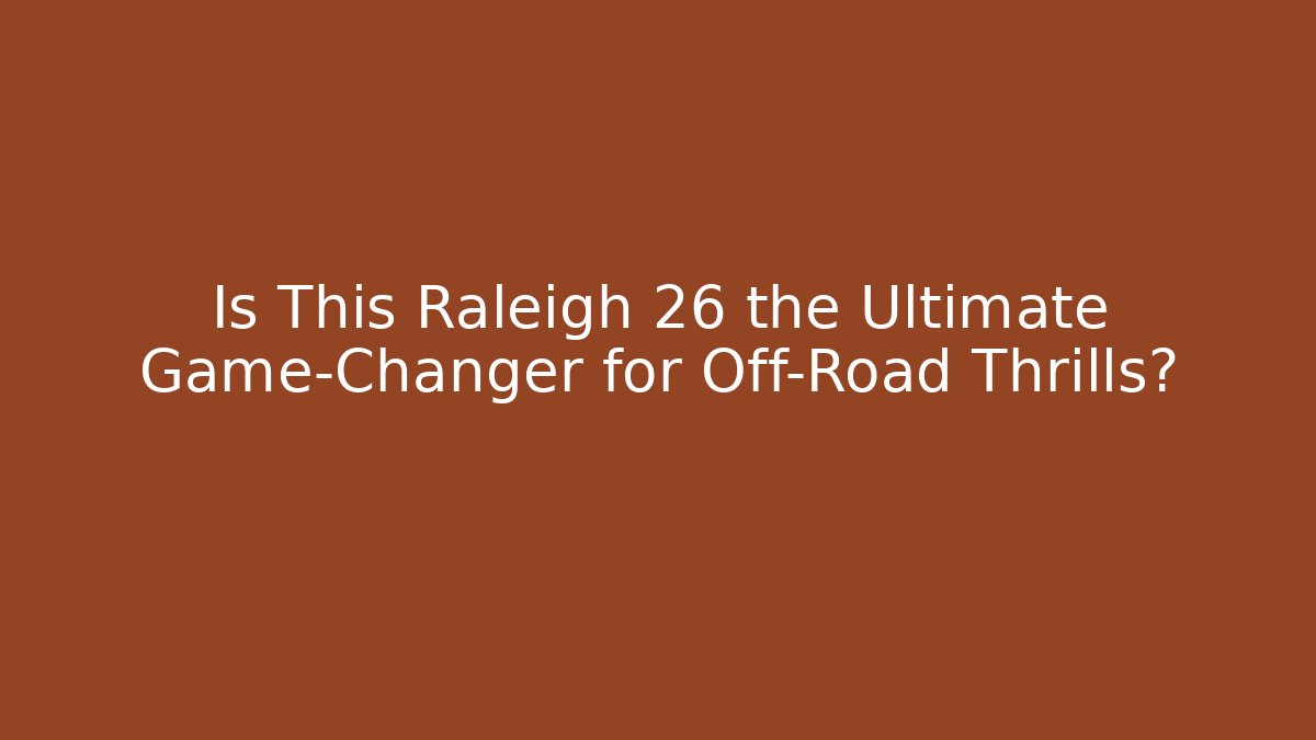 Is This Raleigh 26 the Ultimate Game-Changer for Off-Road Thrills? - NADclinic