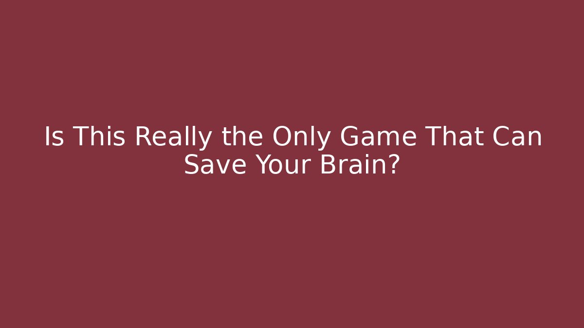 Is This Really the Only Game That Can Save Your Brain?