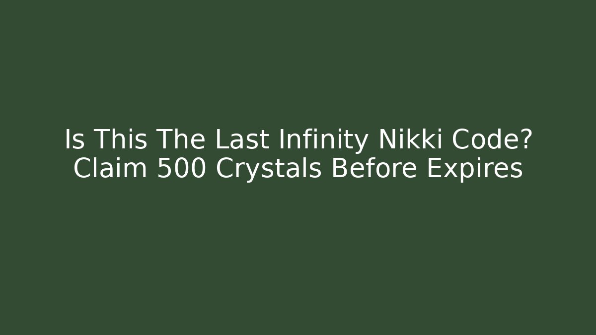 Is This The Last Infinity Nikki Code? Claim 500 Crystals Before Expires