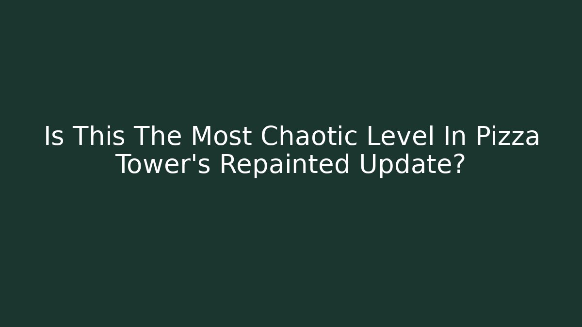 Is This The Most Chaotic Level In Pizza Tower's Repainted Update?