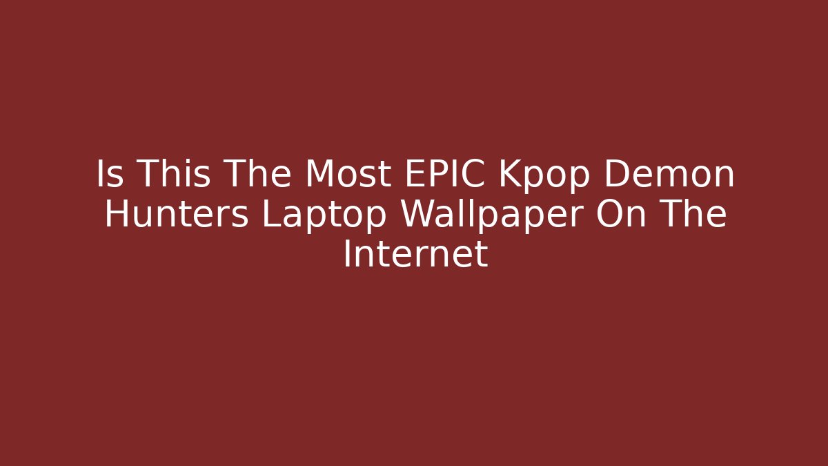 Is This The Most EPIC Kpop Demon Hunters Laptop Wallpaper On The Internet