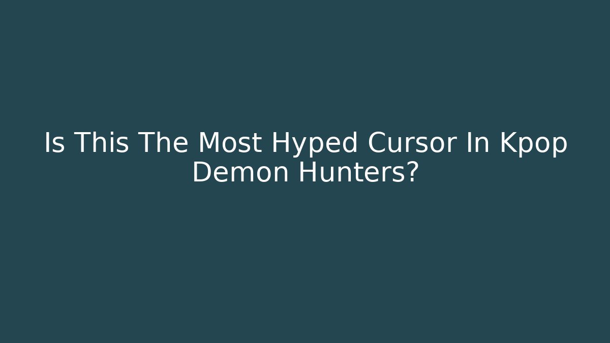Is This The Most Hyped Cursor In Kpop Demon Hunters?