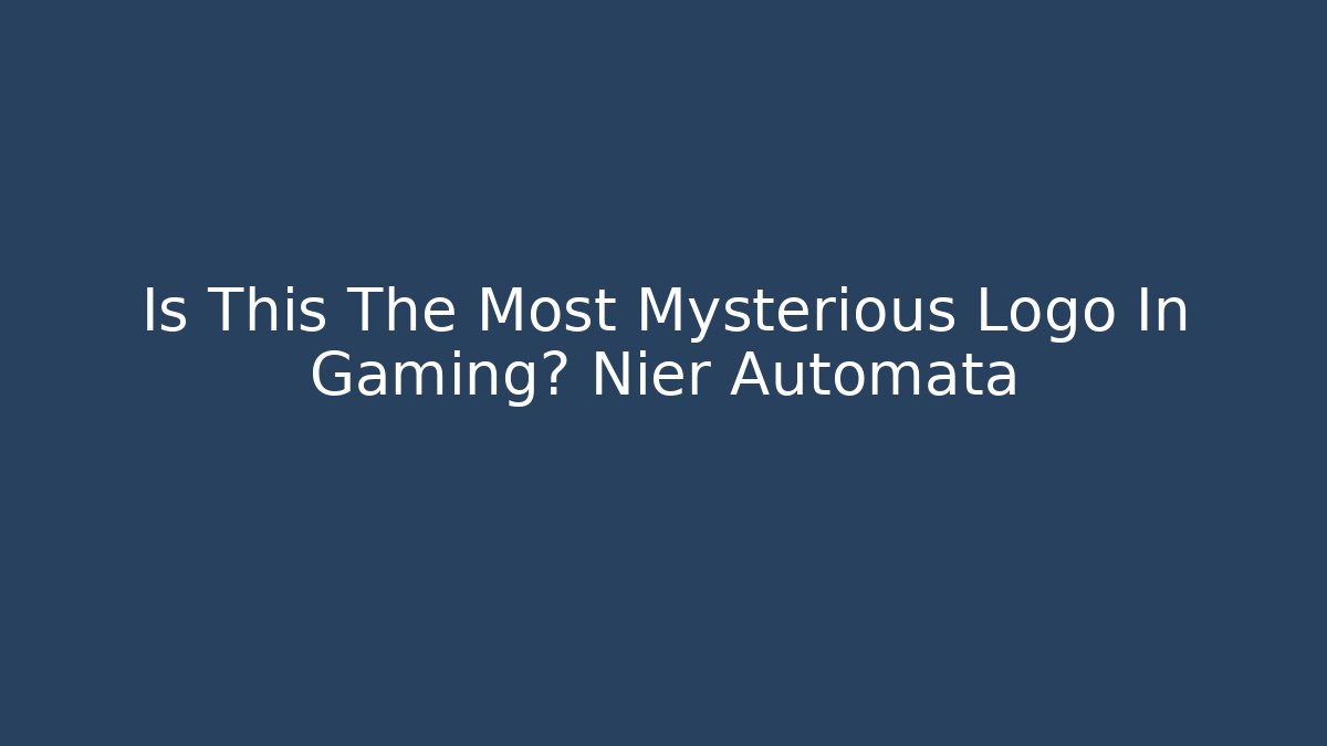 Is This The Most Mysterious Logo In Gaming? Nier Automata