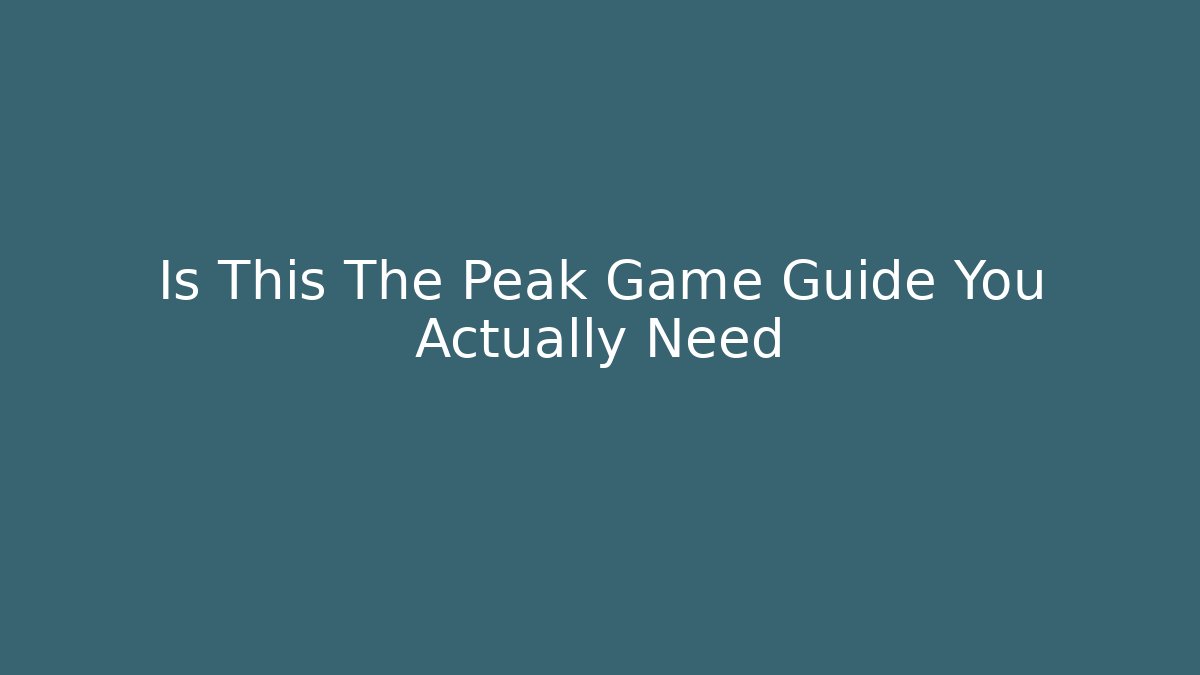 Is This The Peak Game Guide You Actually Need