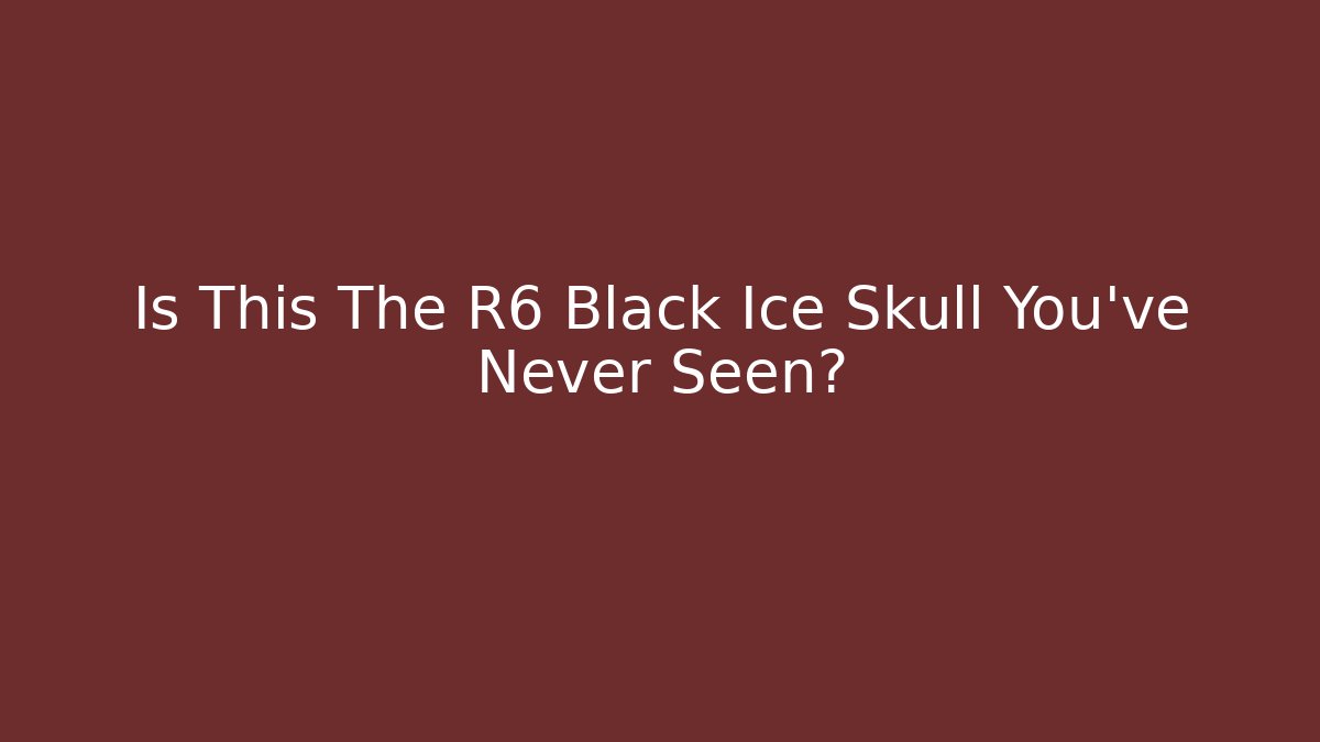 Is This The R6 Black Ice Skull You've Never Seen?