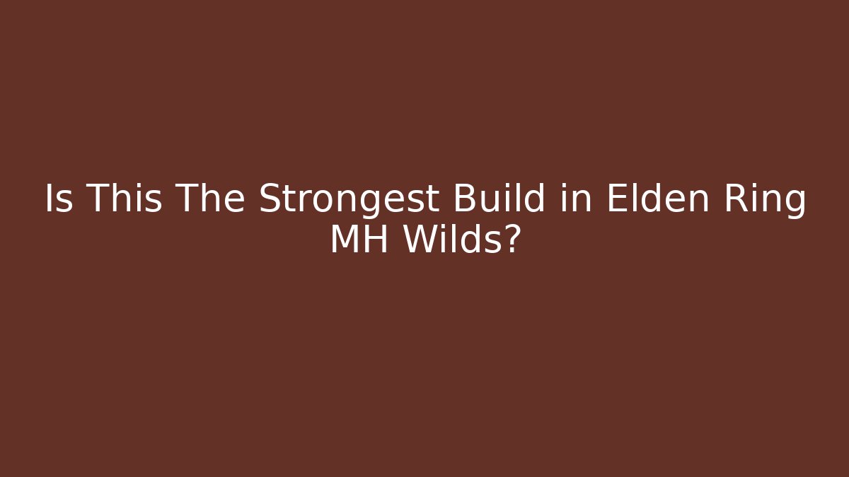Is This The Strongest Build in Elden Ring MH Wilds?
