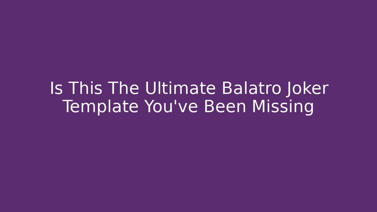 Is This The Ultimate Balatro Joker Template You've Been Missing