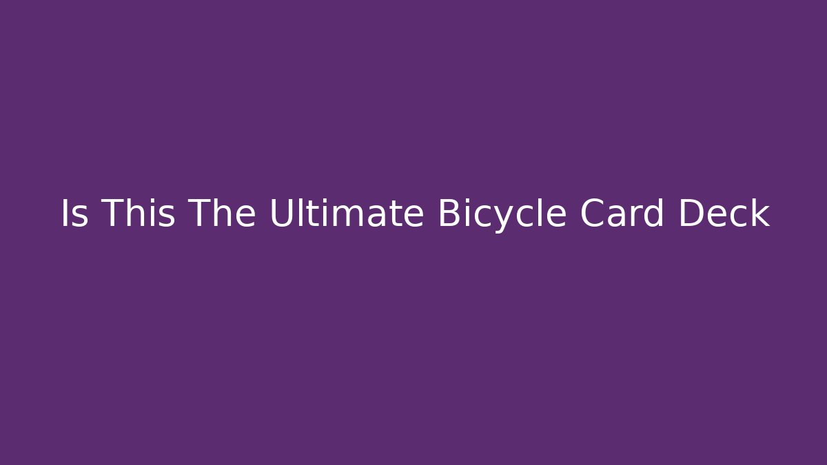 Is This The Ultimate Bicycle Card Deck - NADclinic