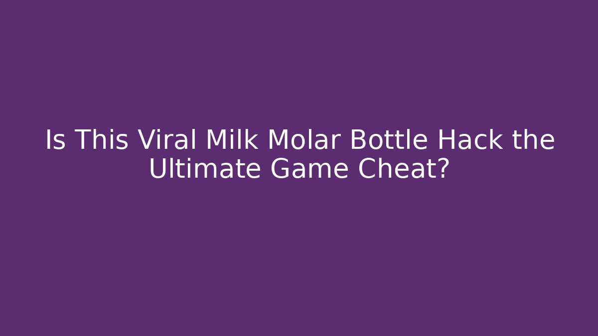 Is This Viral Milk Molar Bottle Hack the Ultimate Game Cheat?