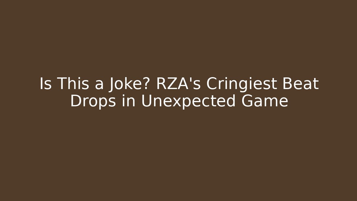 Is This a Joke? RZA's Cringiest Beat Drops in Unexpected Game