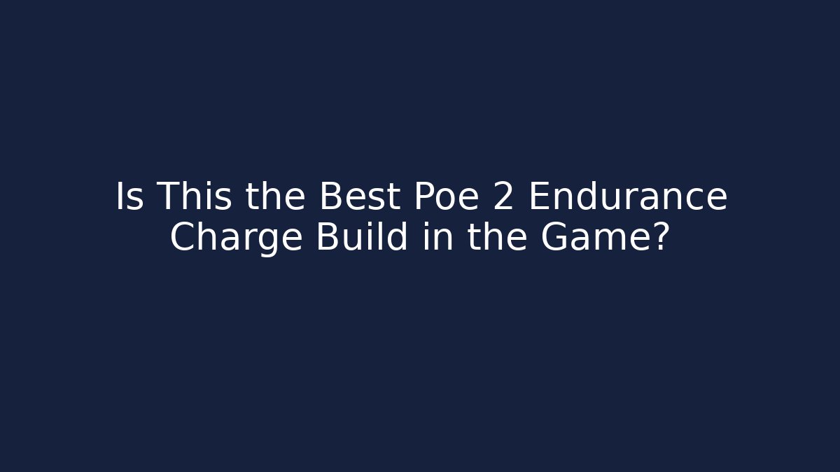 Is This the Best Poe 2 Endurance Charge Build in the Game?