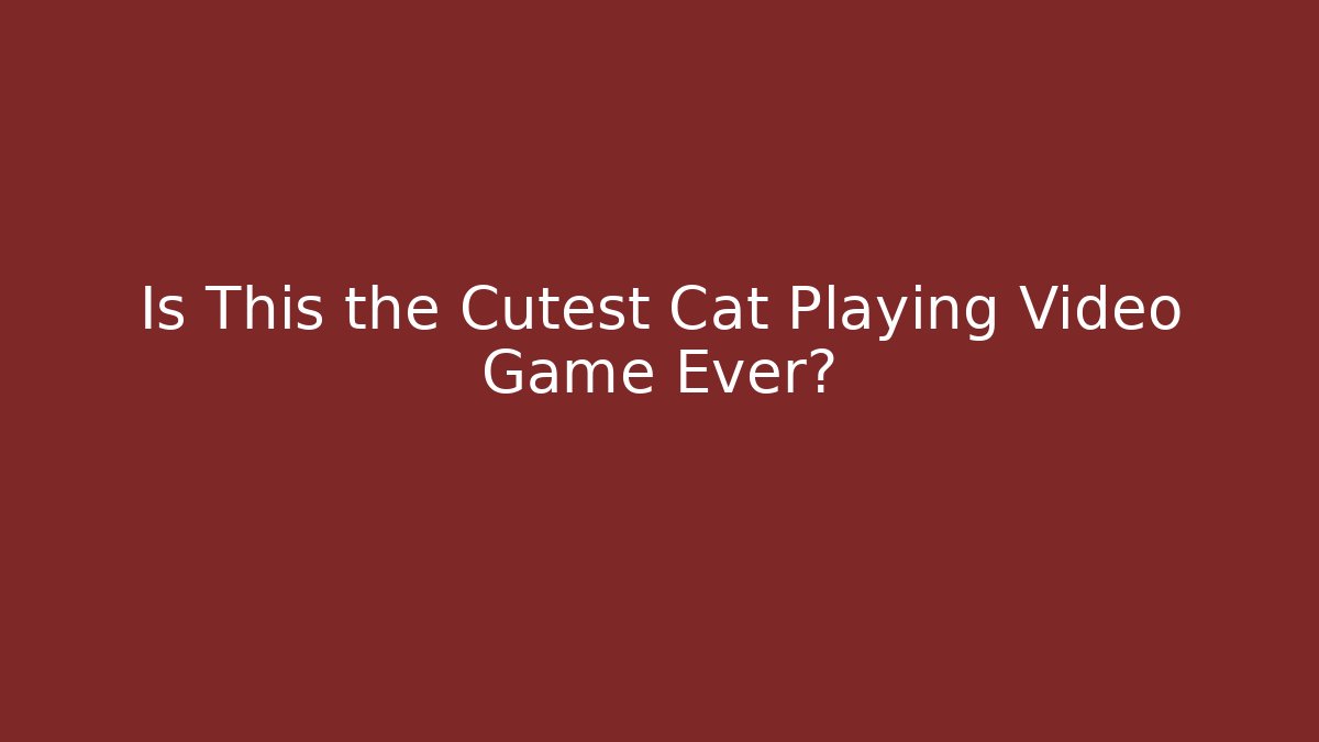 Is This the Cutest Cat Playing Video Game Ever?