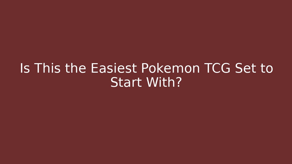 Is This the Easiest Pokémon TCG Set to Start With?