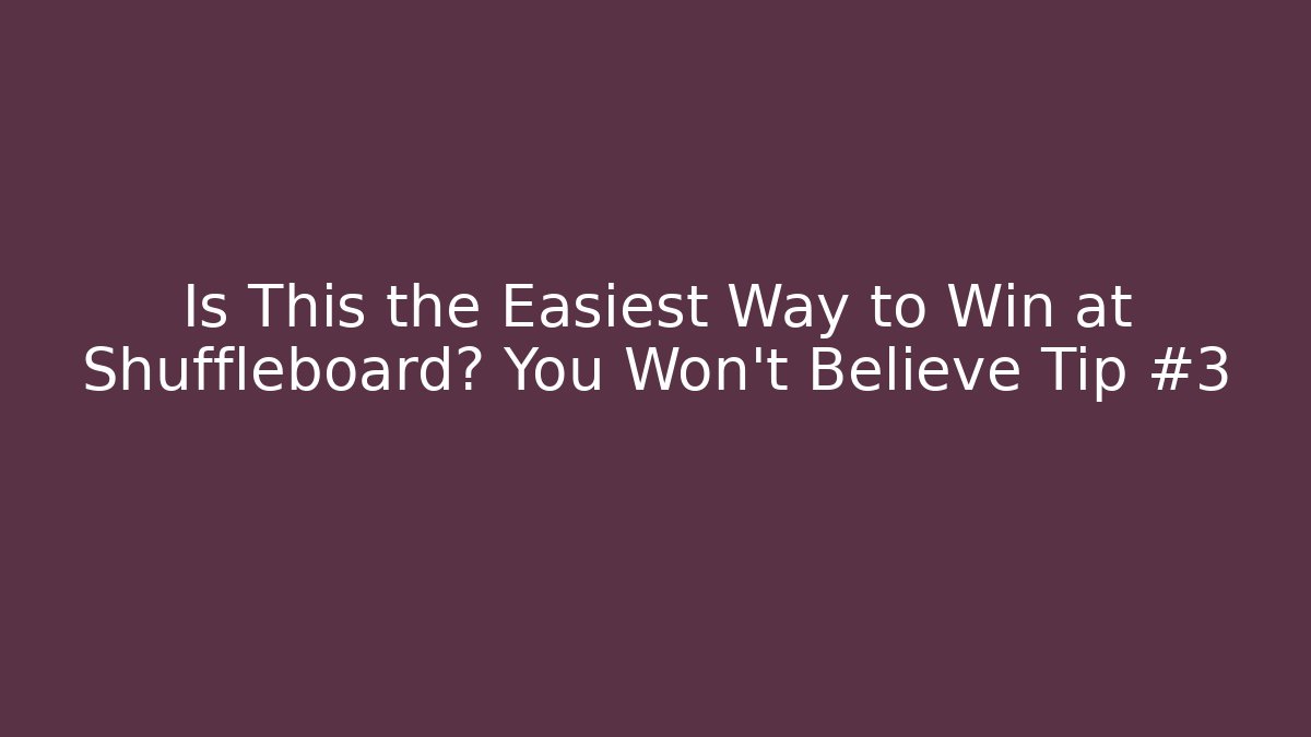 Is This the Easiest Way to Win at Shuffleboard? You Won't Believe Tip #3