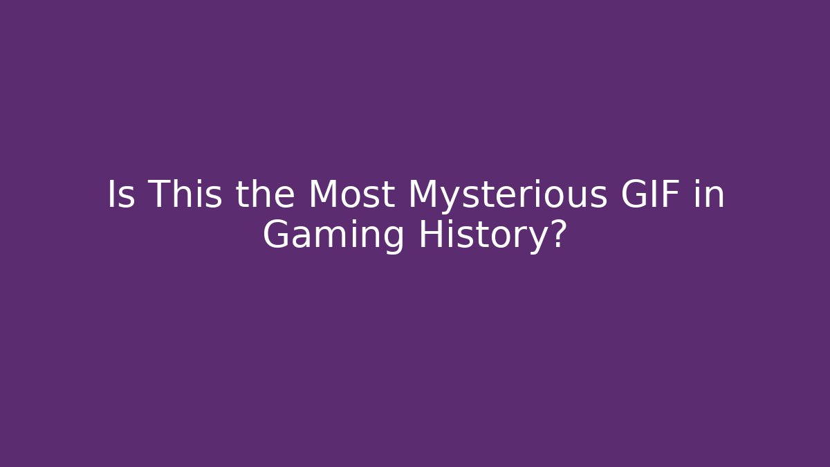 Is This the Most Mysterious GIF in Gaming History? - NADclinic