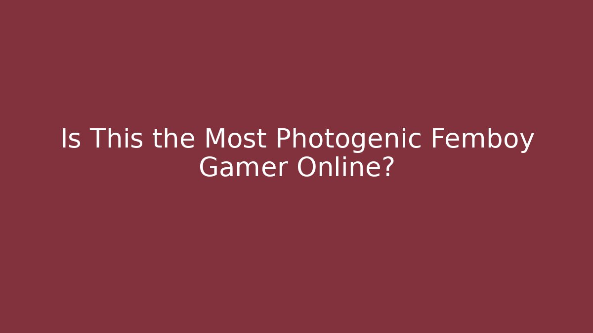 Is This the Most Photogenic Femboy Gamer Online?