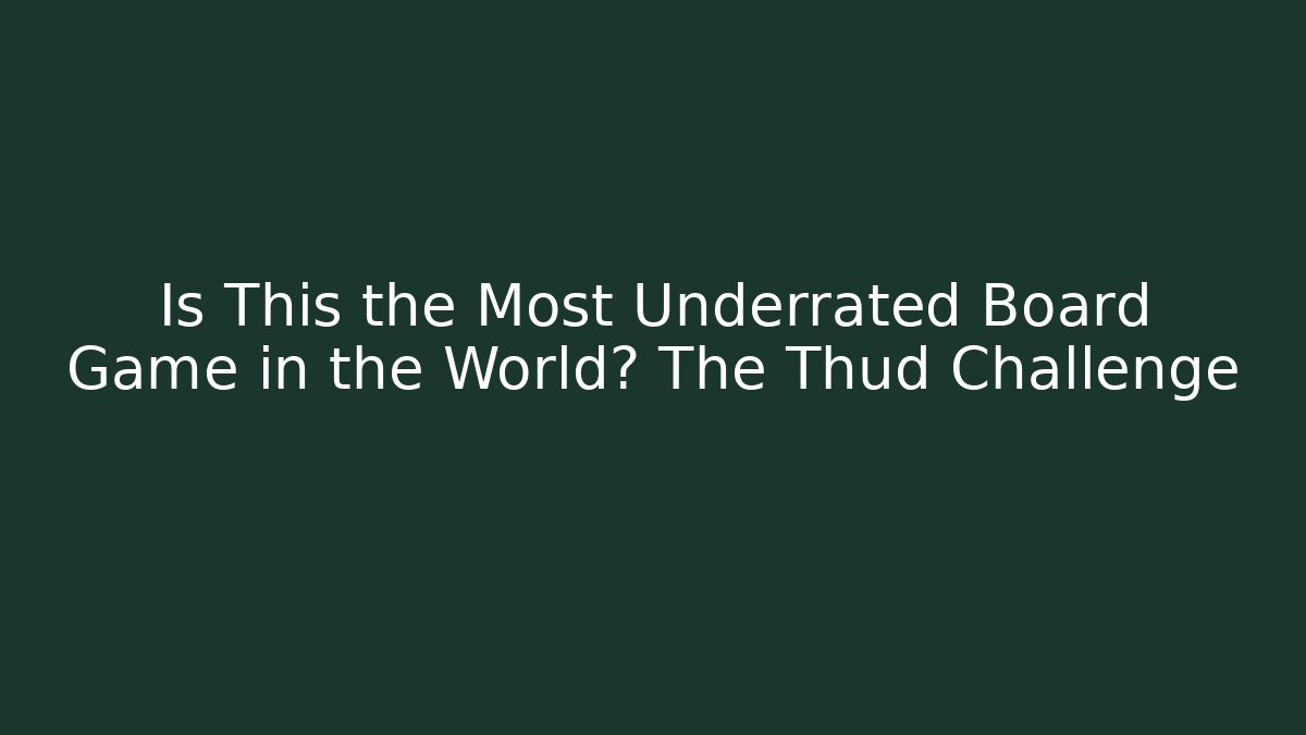 Is This the Most Underrated Board Game in the World? The Thud Challenge