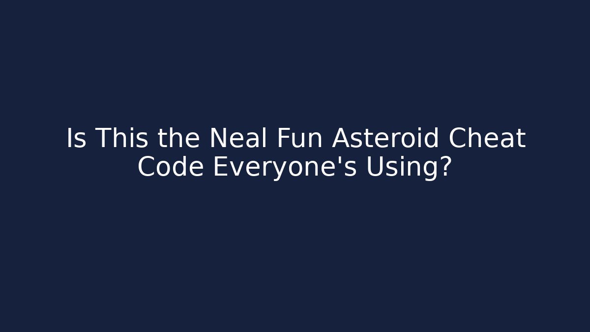 Is This the Neal Fun Asteroid Cheat Code Everyone's Using?
