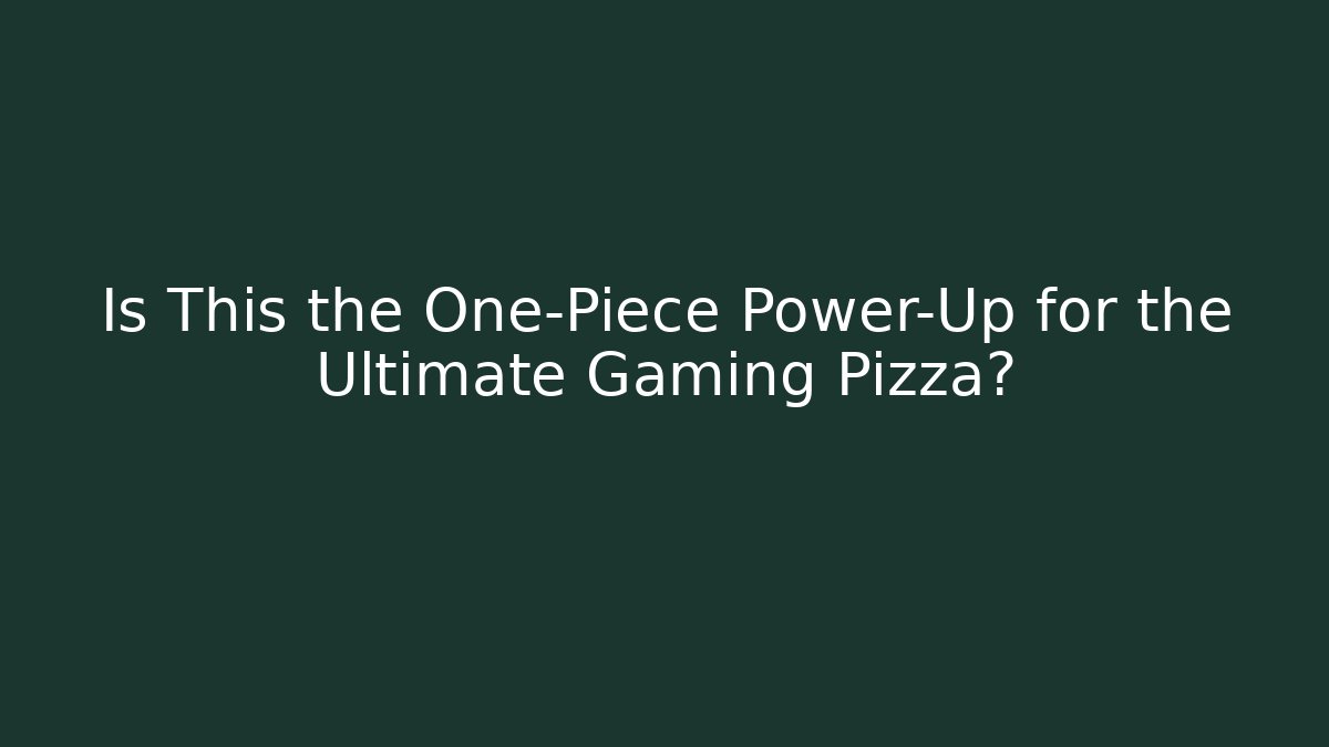 Is This the One-Piece Power-Up for the Ultimate Gaming Pizza?