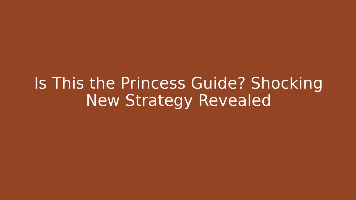 Is This the Princess Guide? Shocking New Strategy Revealed - NADclinic