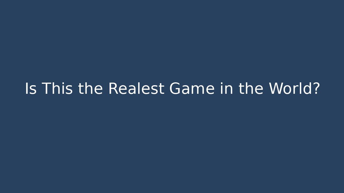 Is This the Realest Game in the World? - NADclinic