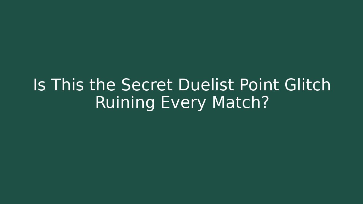 Is This the Secret Duelist Point Glitch Ruining Every Match?