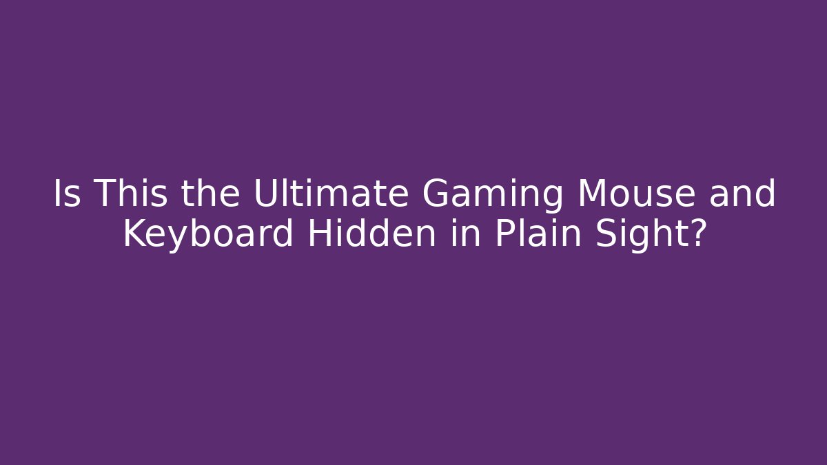 Is This the Ultimate Gaming Mouse and Keyboard Hidden in Plain Sight?