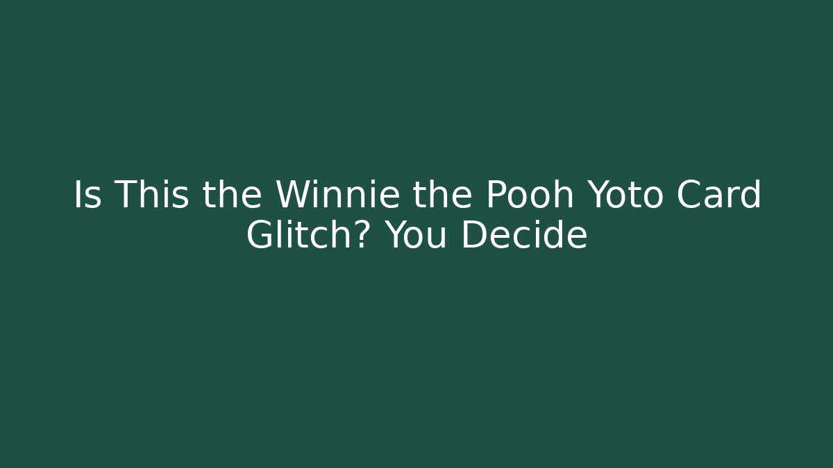 Is This the Winnie the Pooh Yoto Card Glitch? You Decide