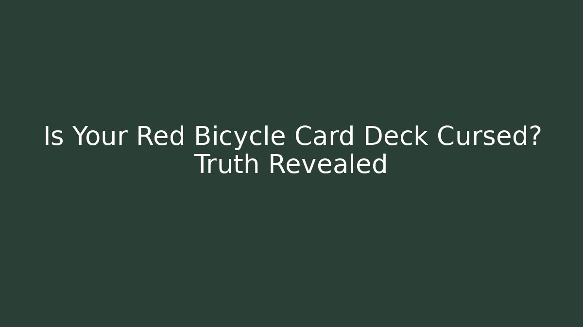 Is Your Red Bicycle Card Deck Cursed? Truth Revealed