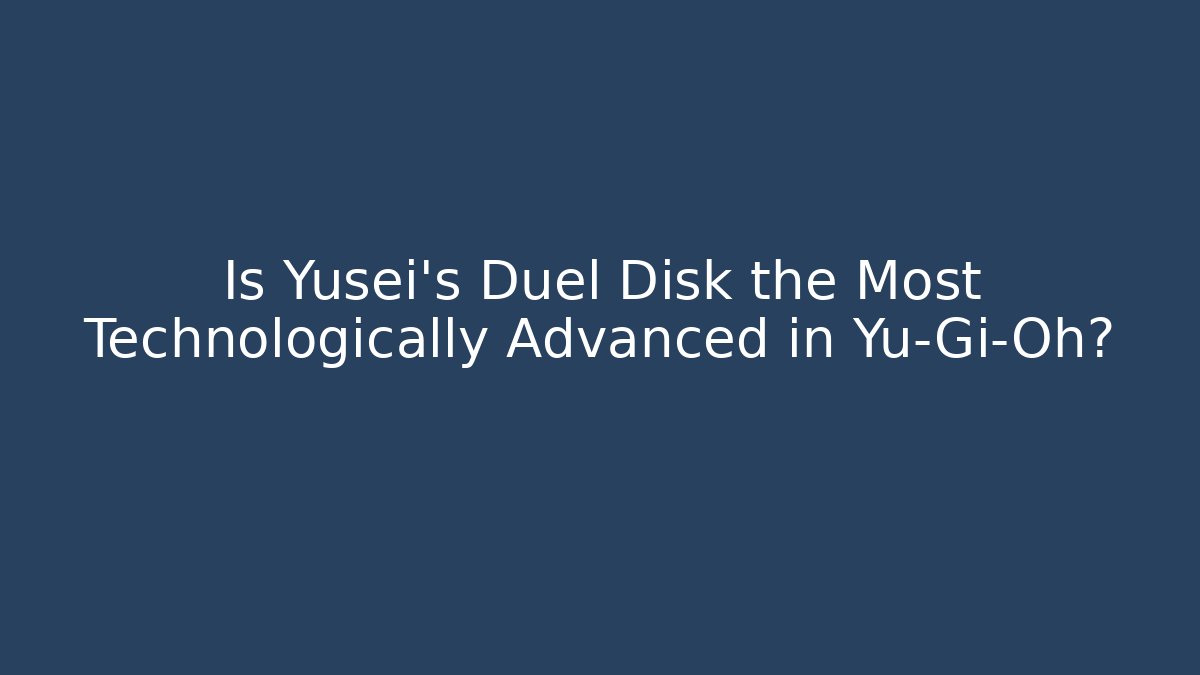 Is Yusei's Duel Disk the Most Technologically Advanced in Yu-Gi-Oh?