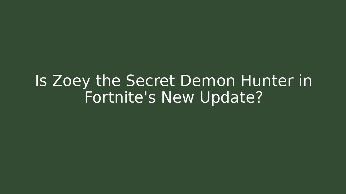 Is Zoey the Secret Demon Hunter in Fortnite’s New Update?