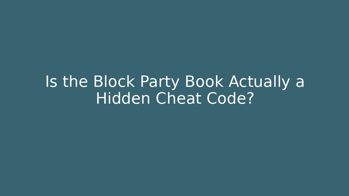 Is the Block Party Book Actually a Hidden Cheat Code?