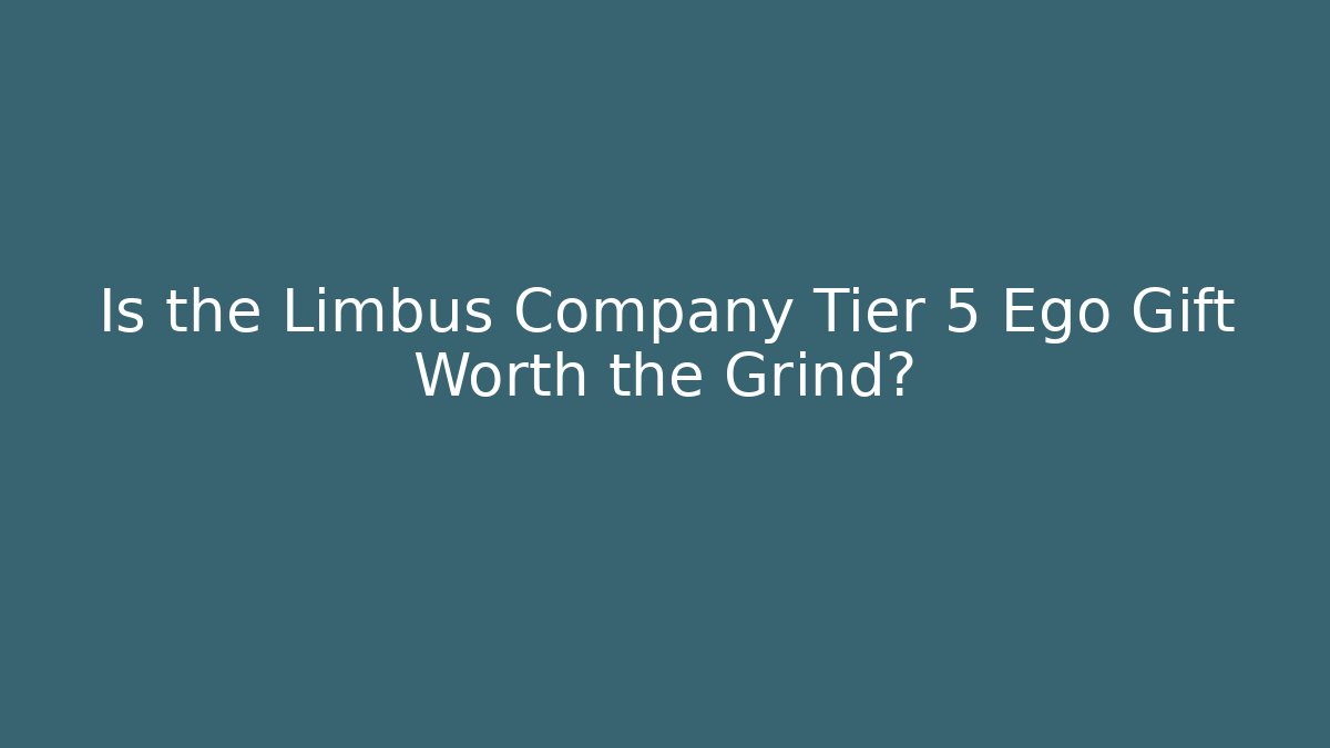 Is the Limbus Company Tier 5 Ego Gift Worth the Grind?