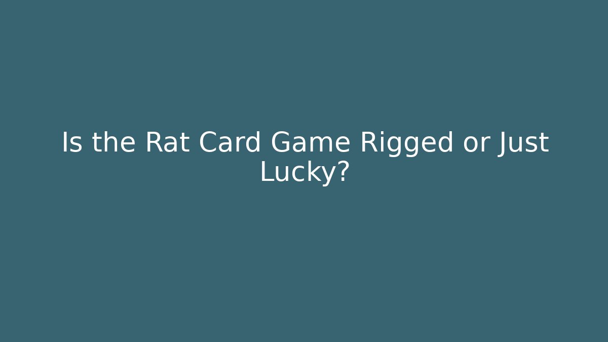 Is the Rat Card Game Rigged or Just Lucky?